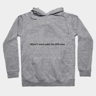 #Don't mess with the BTS stan Hoodie